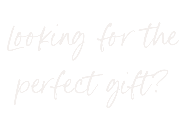 Looking for the perfect gift?